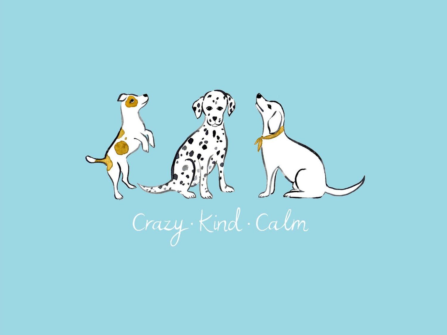 A poster with three dogs and the words crazy kind calm - Dog