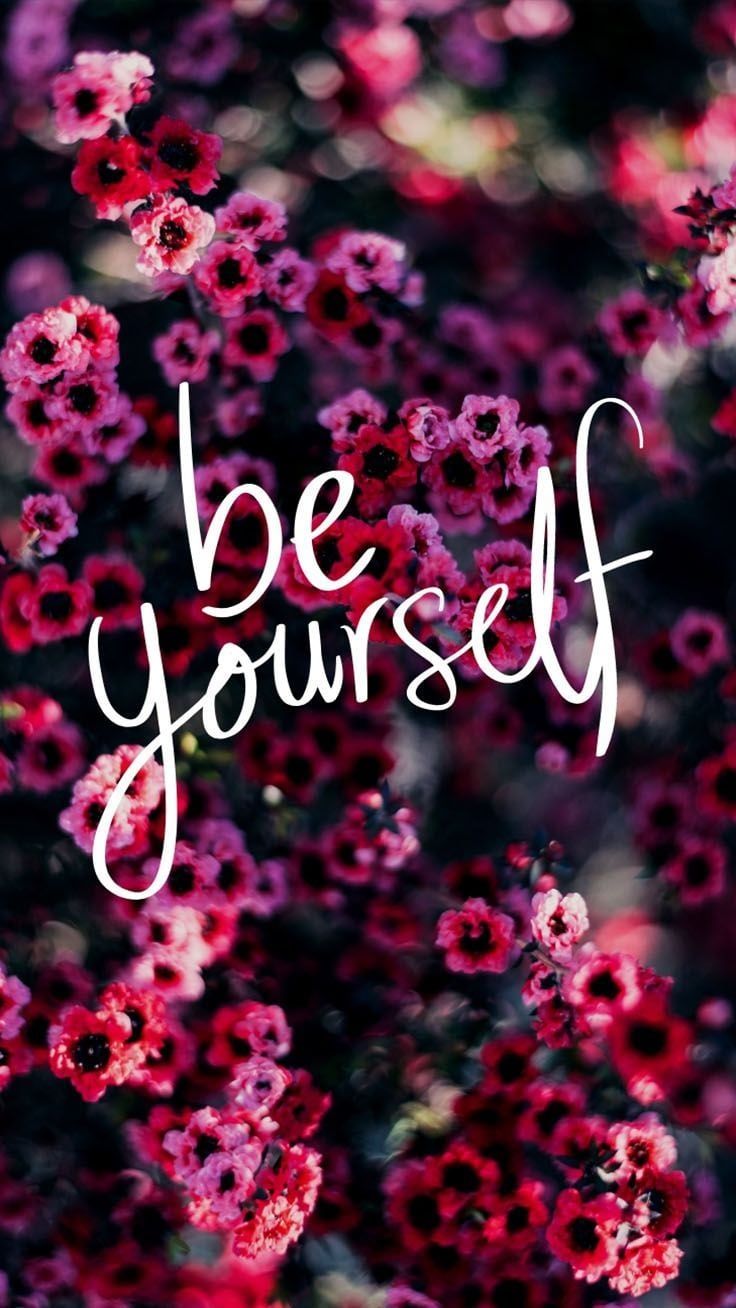 Be yourself quote with flowers - Preppy