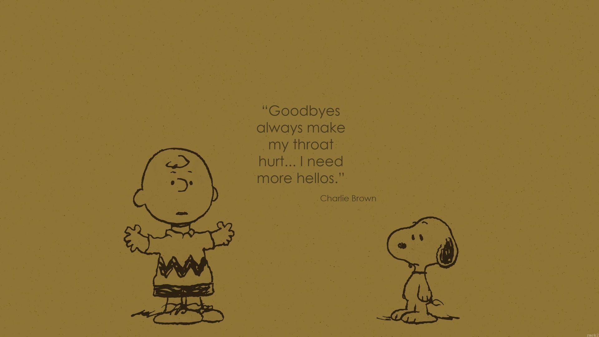 Charlie Brown and Snoopy wallpaper with quote. Goodbyes always make my throat hurt... I need more hellos. - Charlie Brown