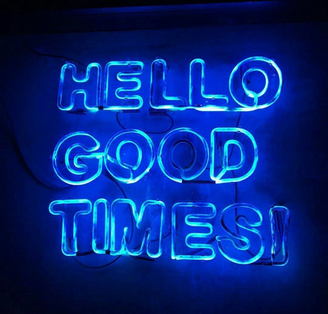 Hello Good Times! - Neon blue