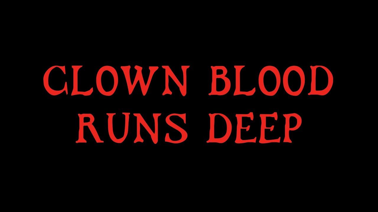 Clown Blood Runs Deep!