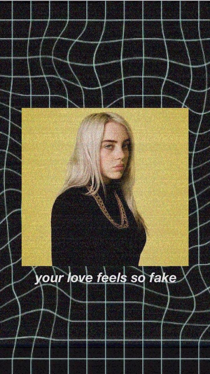 A poster with the words your love feels so fake - Billie Eilish