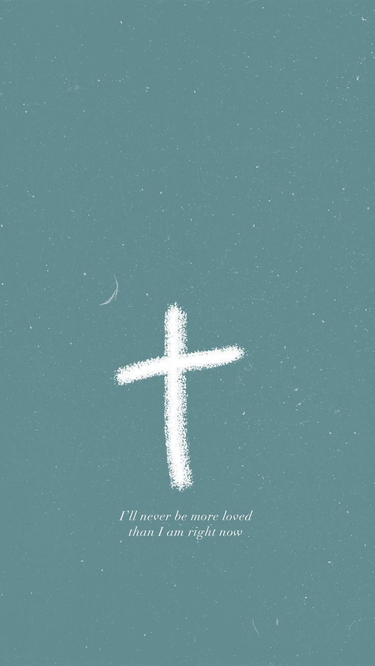 I'll never be more loved than I am right now. - Christian iPhone, cross