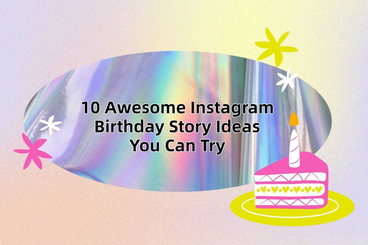 10 awesome instagram birthday story ideas you can try - Birthday
