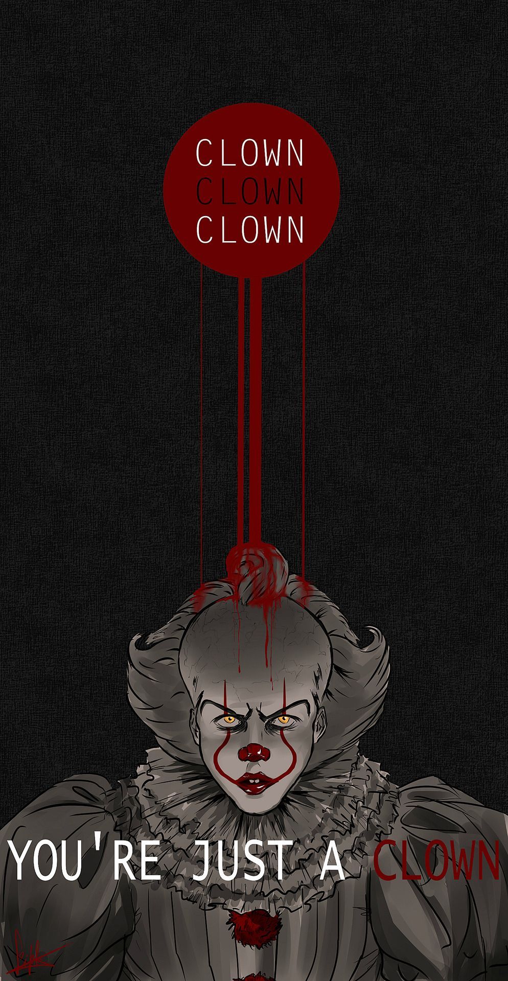 A poster with the words clown and you are just - Clown