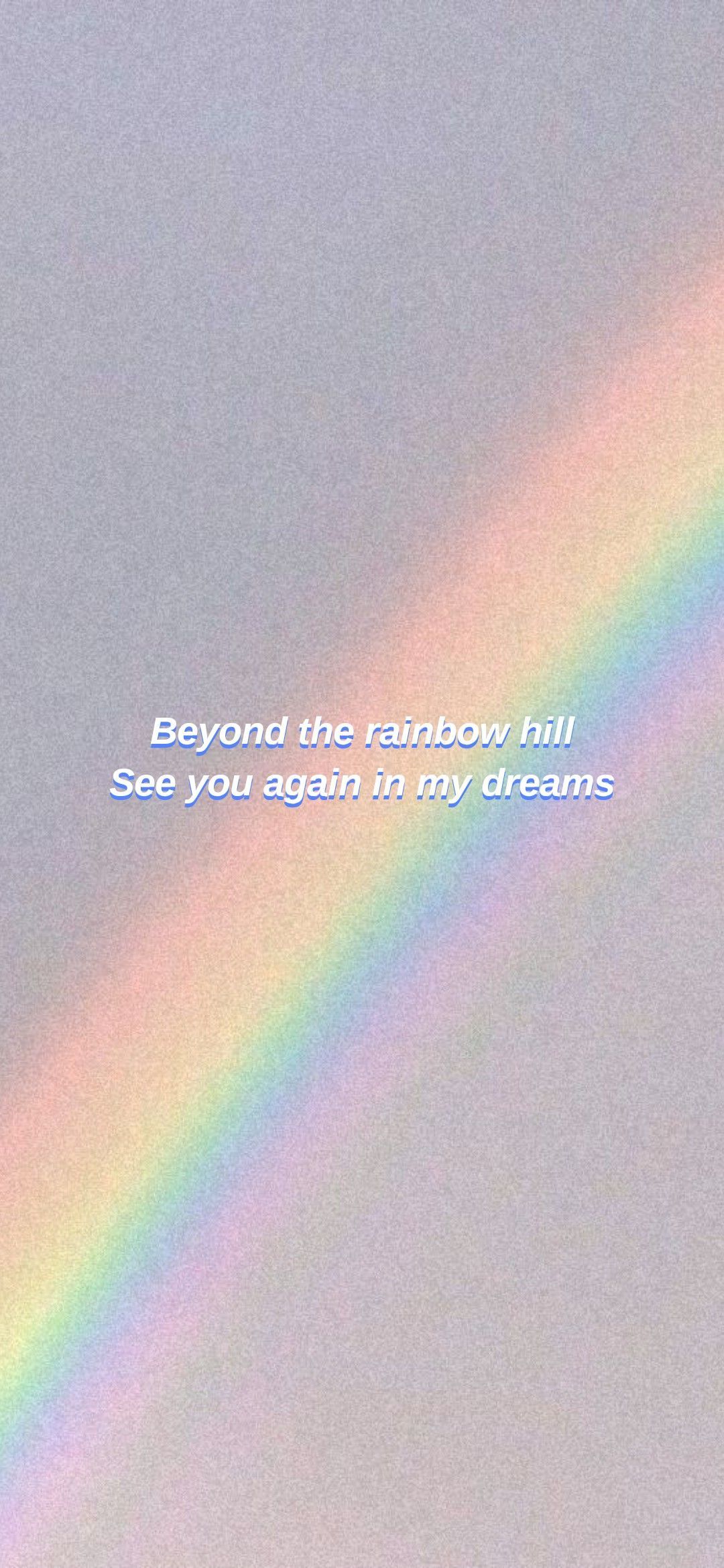 Behind the rainbow hill see you again - Rainbows