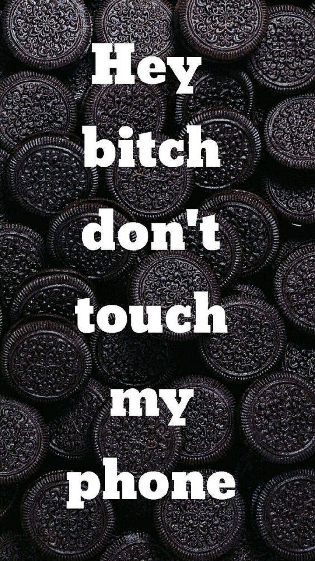 A pile of oreos with the words hey bitch don't touch my phone - Oreo