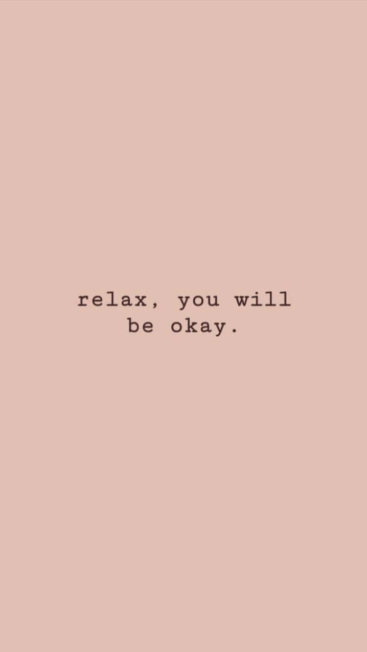Relax, you will be okay. - Inspirational, positivity, motivational