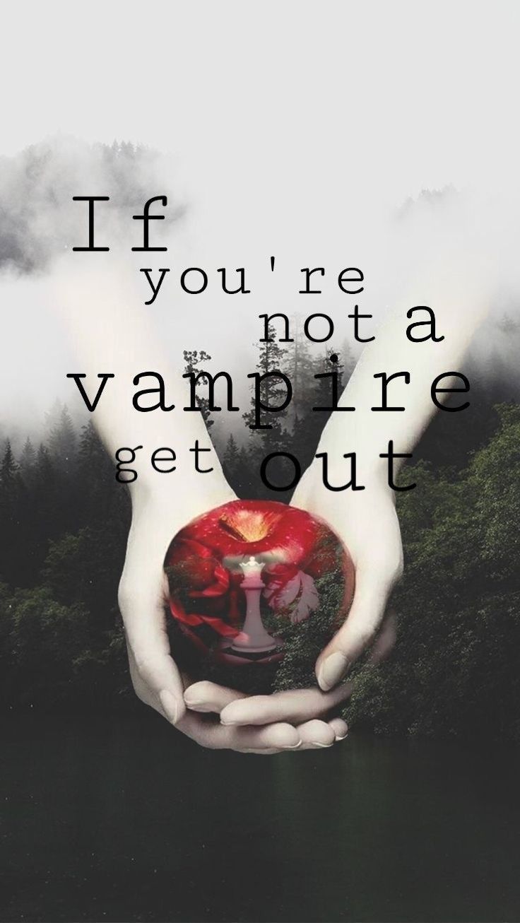 If you're not a vampire get out. twilight - Twilight