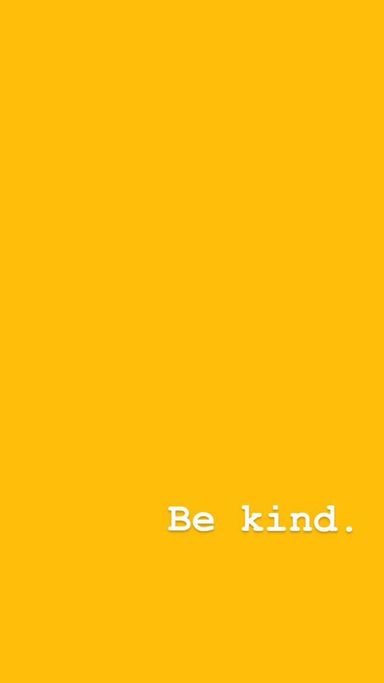 Be kind wallpaper - Yellow iphone