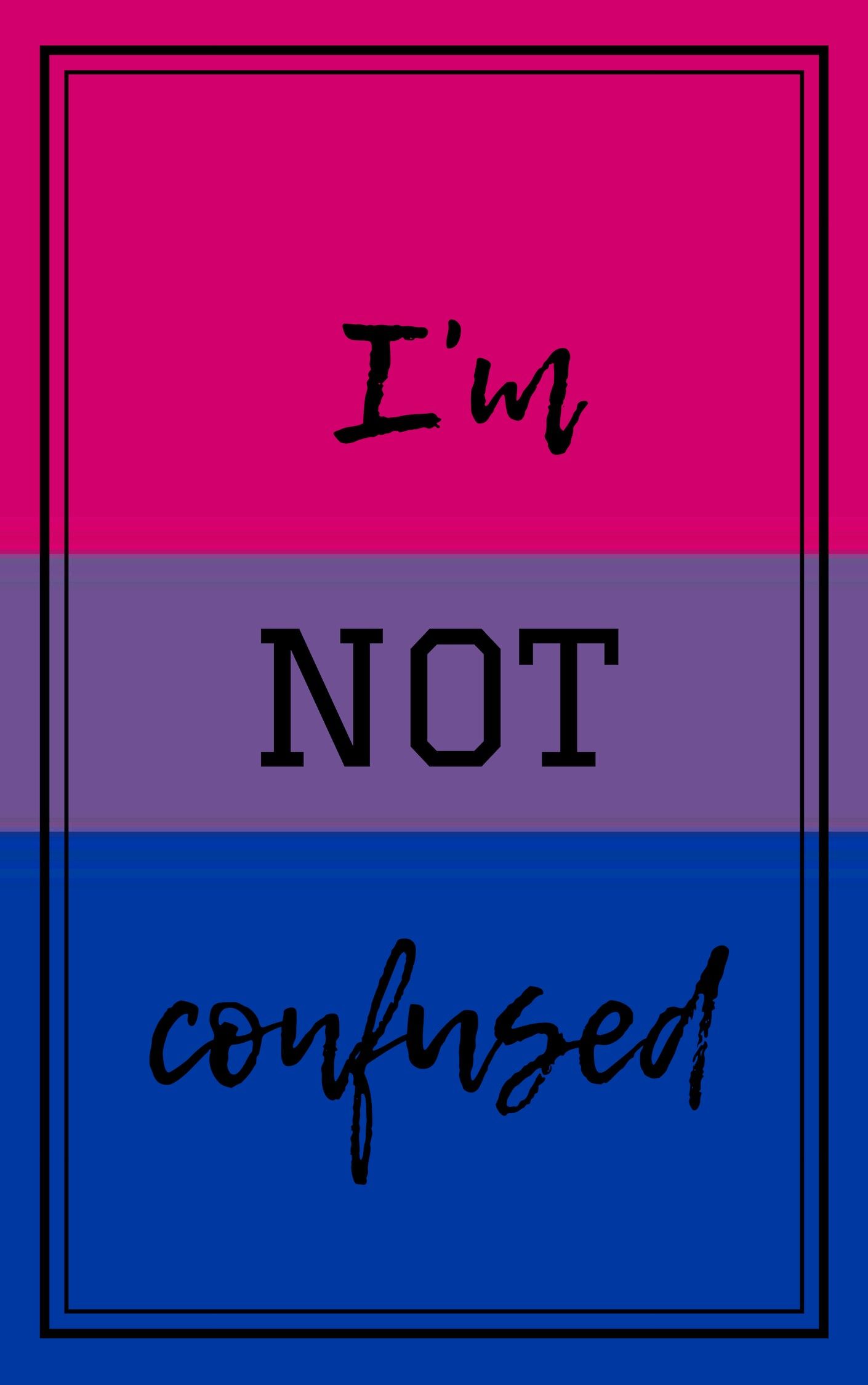 A poster that says i'm not confused - Bisexual