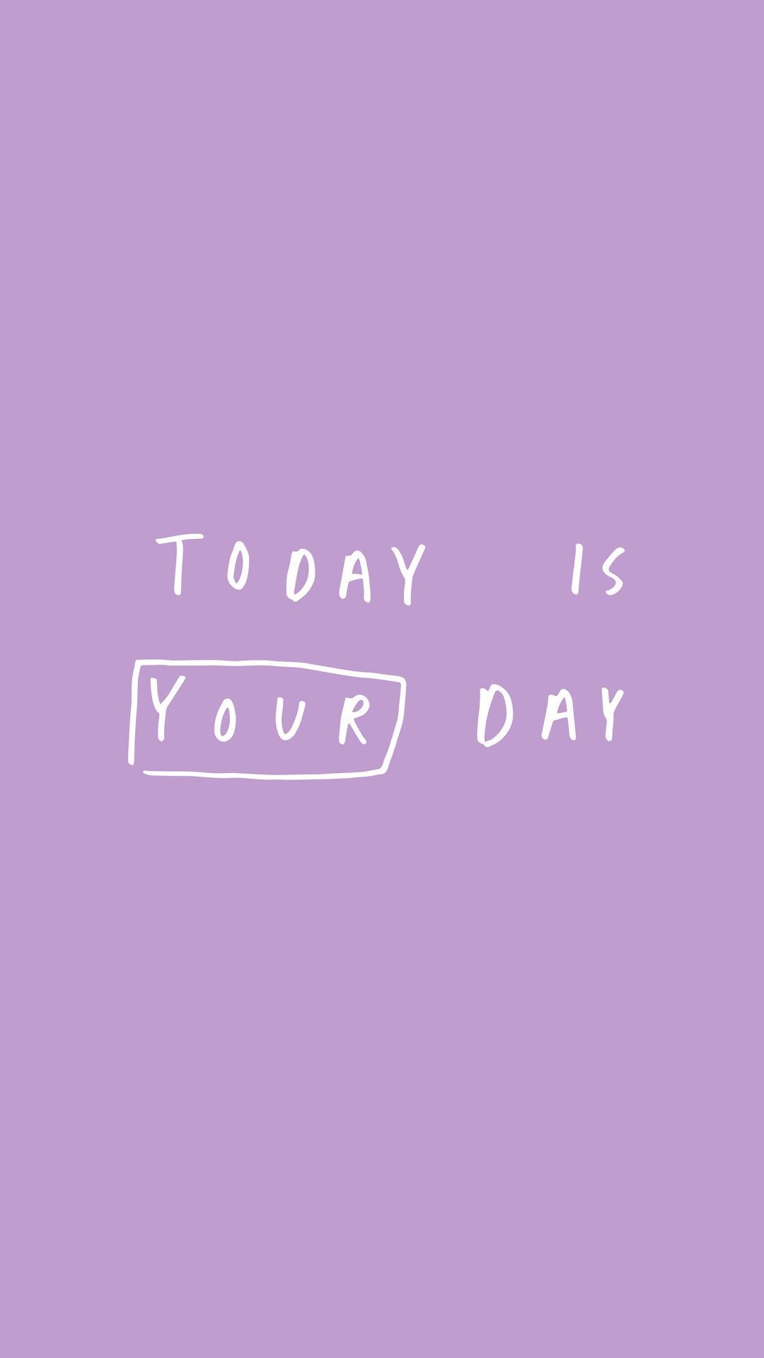 Today is your day - Purple quotes