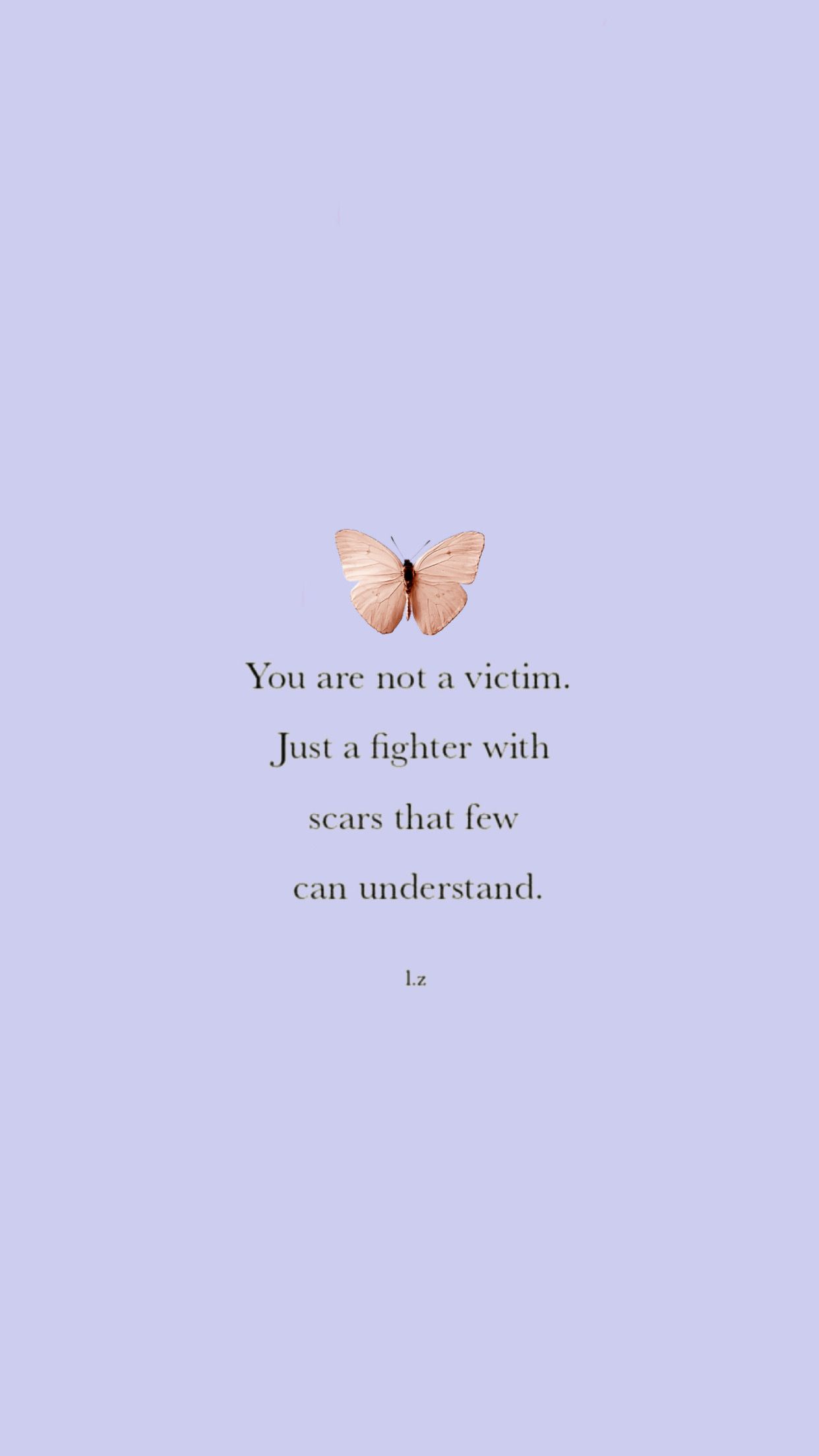 You are not a victim. Just a fighter with scars that few can understand. - Purple quotes