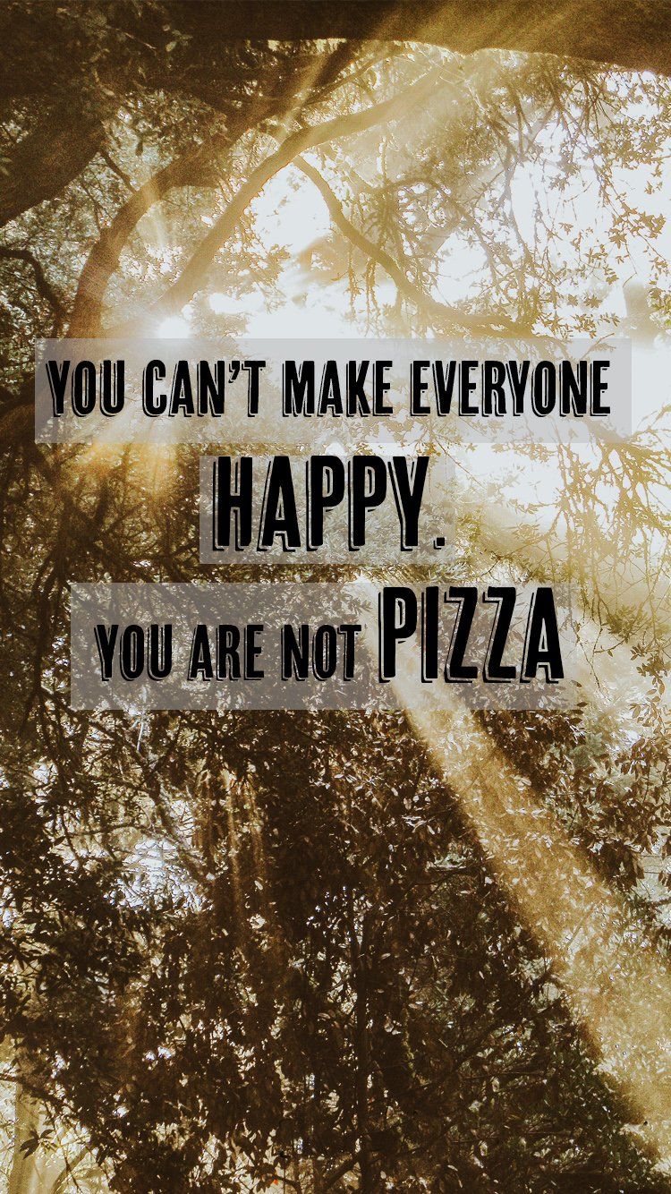 A quote that says you can't make everyone happy, but at least pizza is not one of them - Gold, pizza