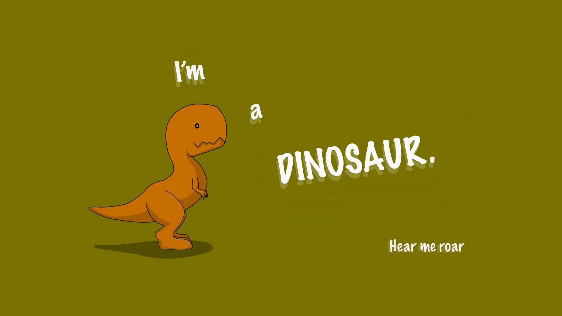 A cute dinosaur with the words i'm not afraid - Dinosaur