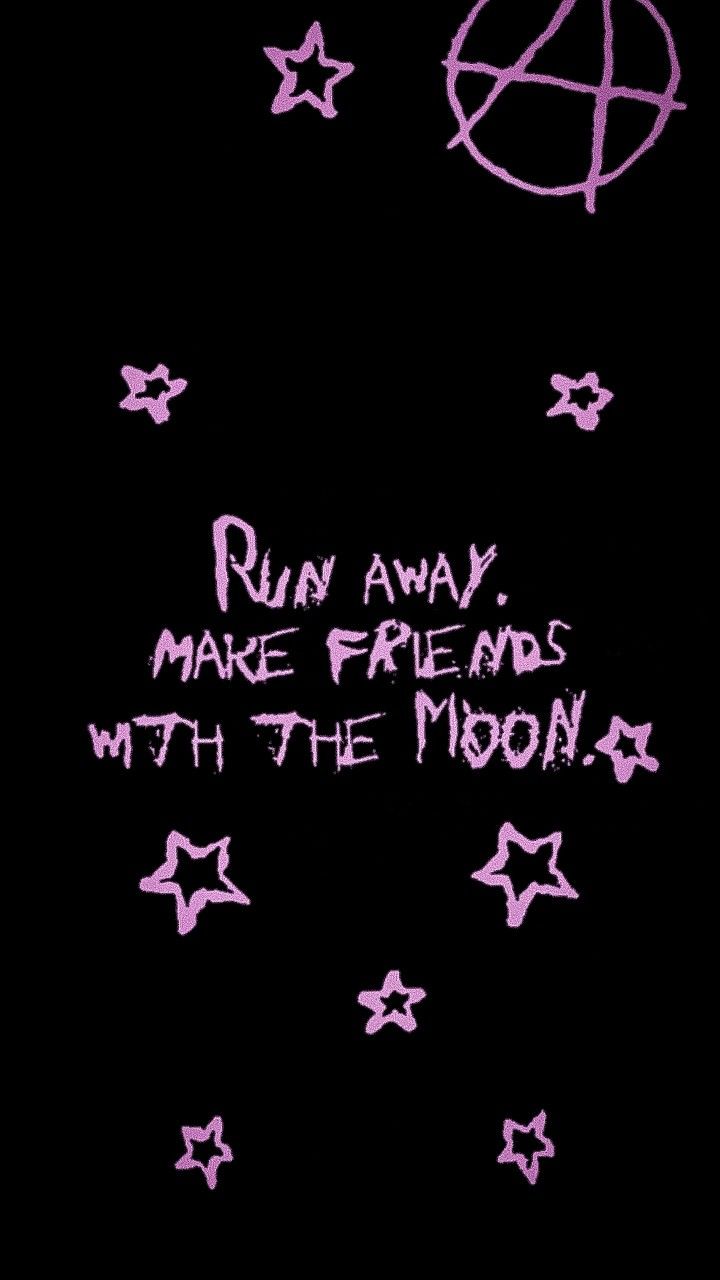 Run away. Make friends with the moon. - Lil Peep