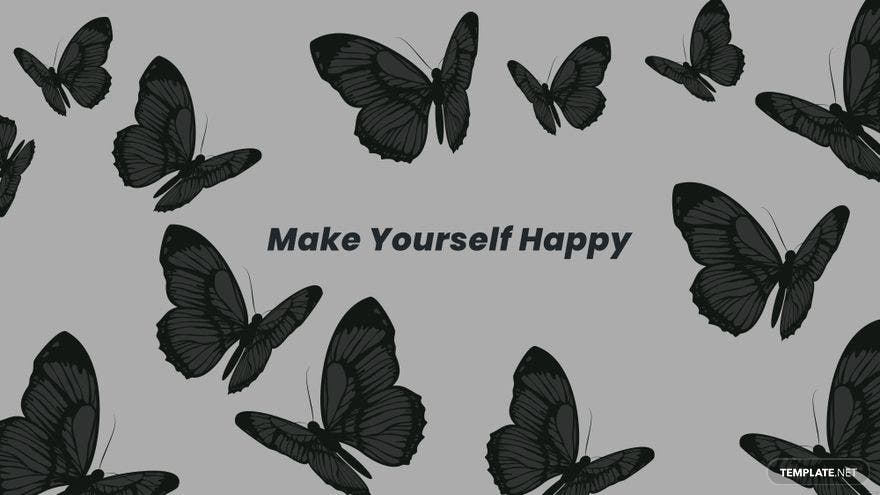 Make yourself happy. - Butterfly