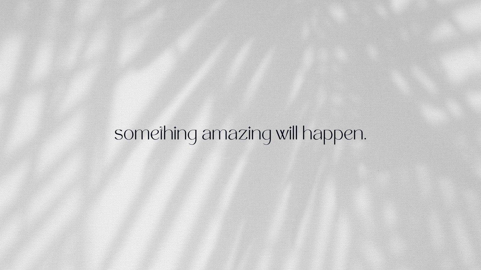 Text on a white background that says something amazing will happen. - Motivational, shadow