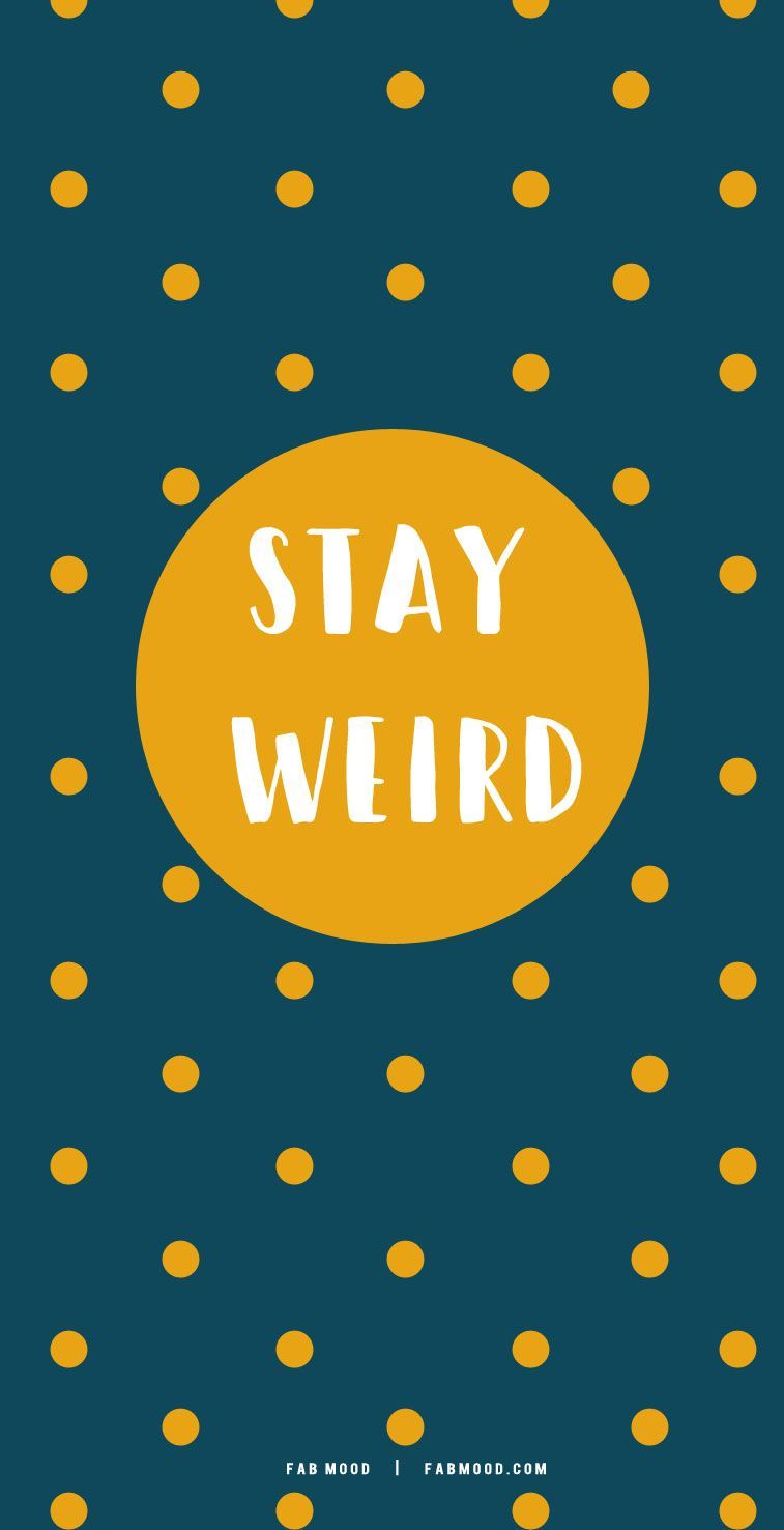 Stay Weird Cute Wallpaper for Phone. aesthetic phone wallpaper