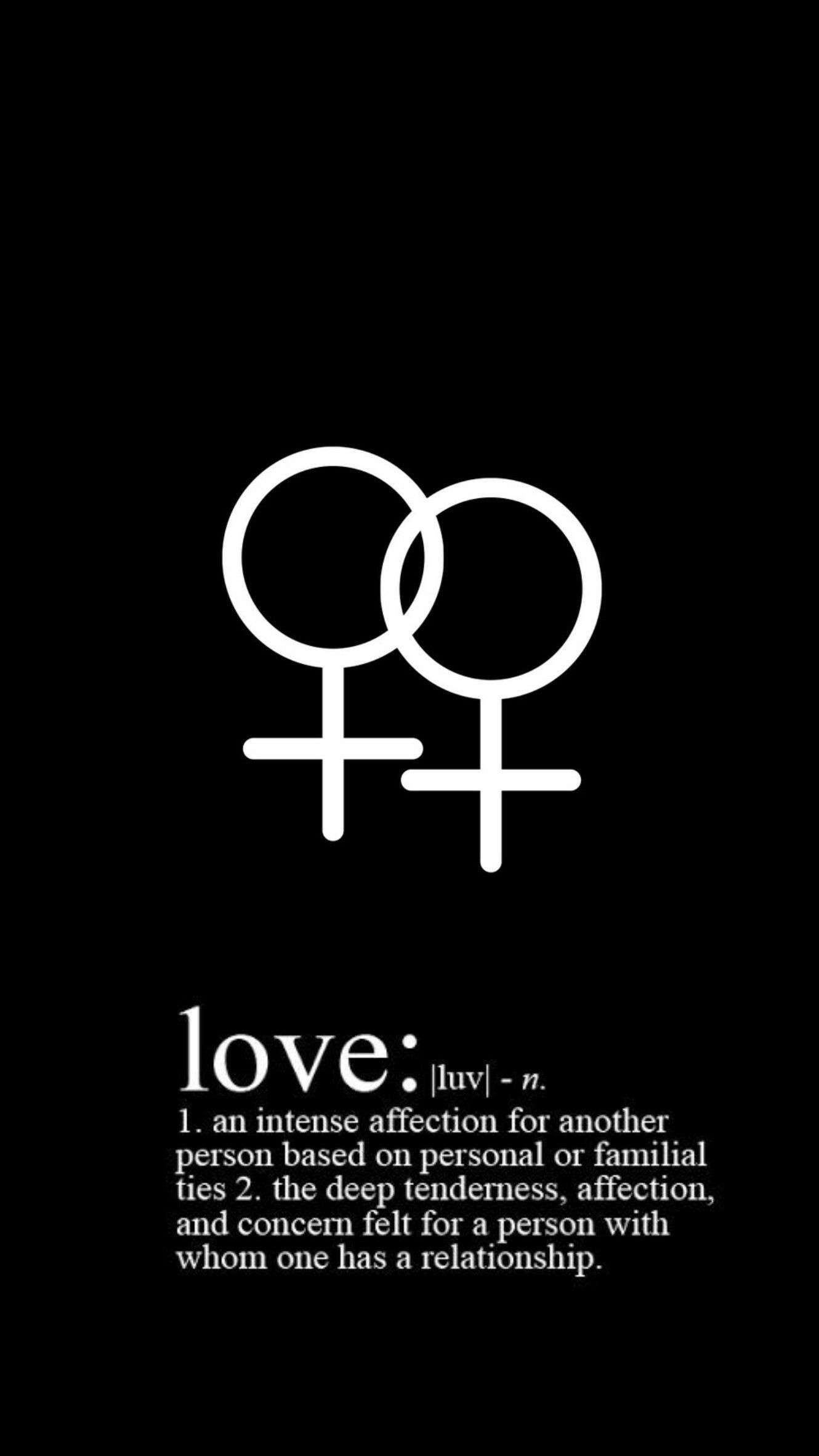 Love: 1. an intense affection for another person based on personal or familial ties 2. the deep tenderness, affection, and concern felt for a person with whom one has a relationship. - Lesbian