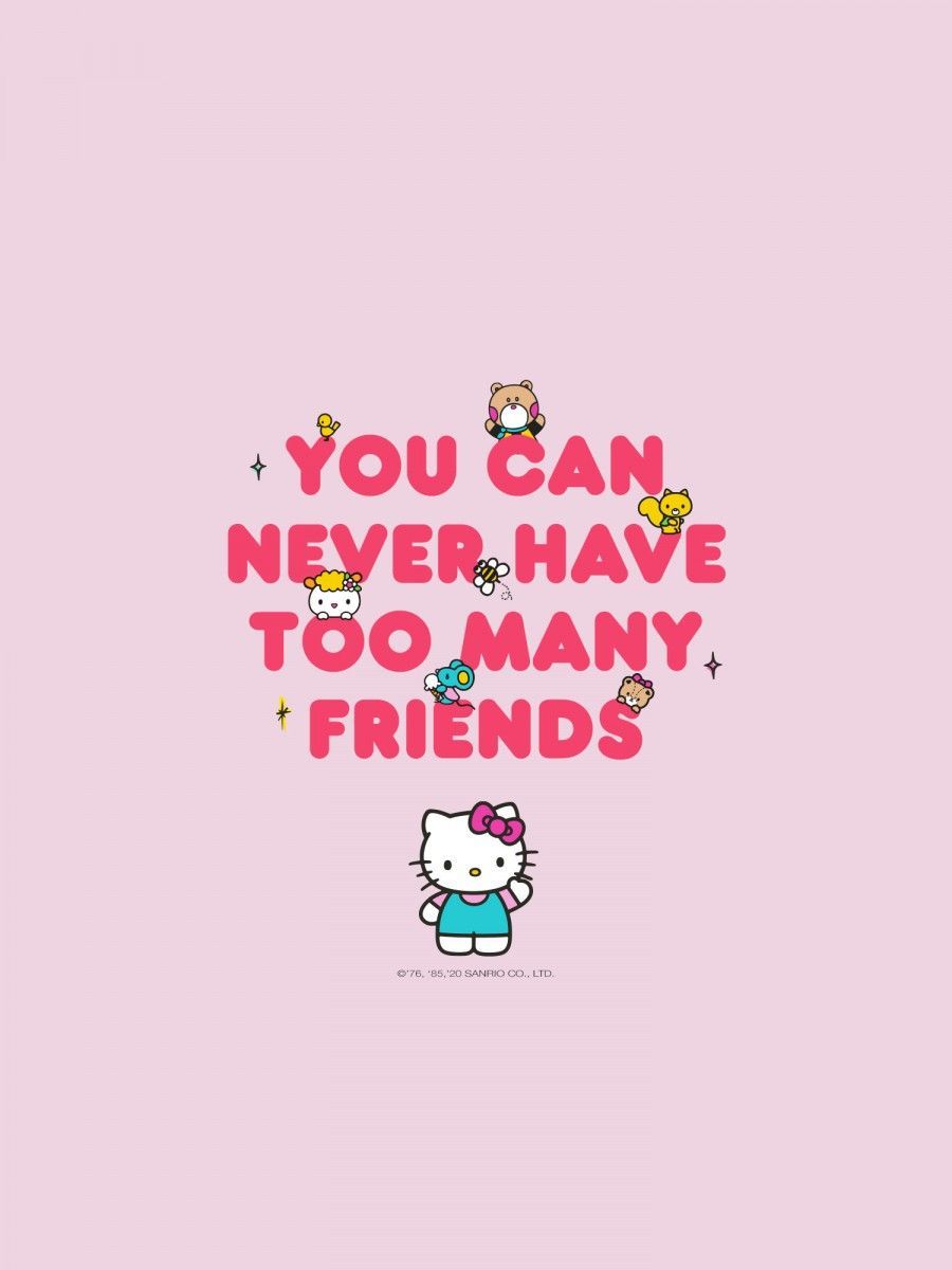 Hello kitty wallpaper with the words you can never have too many friends - Hello Kitty, Sanrio, Keroppi