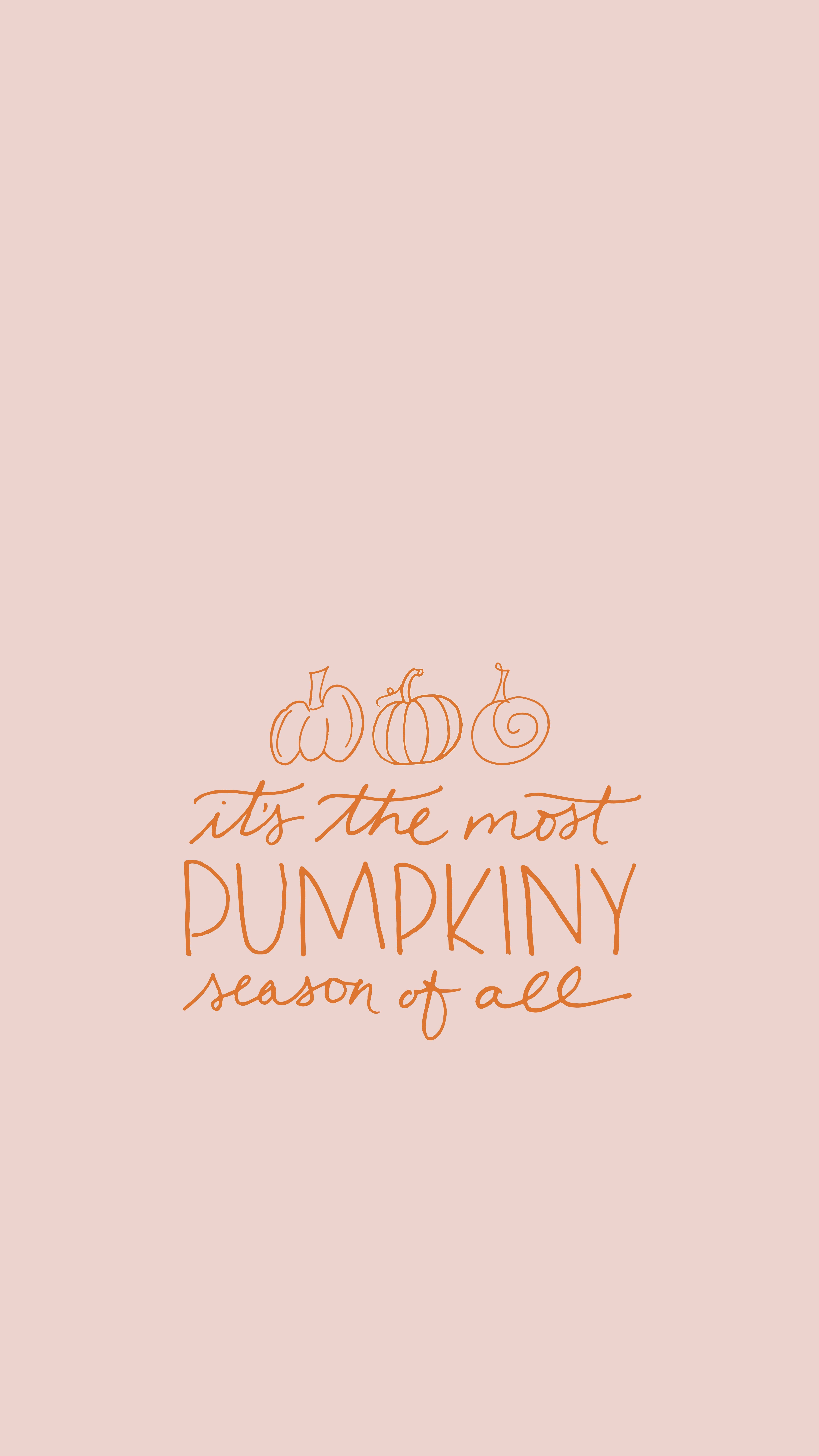 It's the most pumpkin season of all. - October