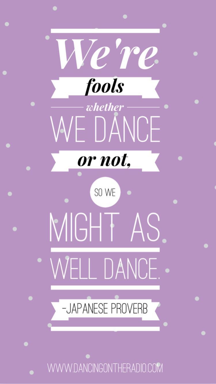 We're fools either to dance or not - Dance