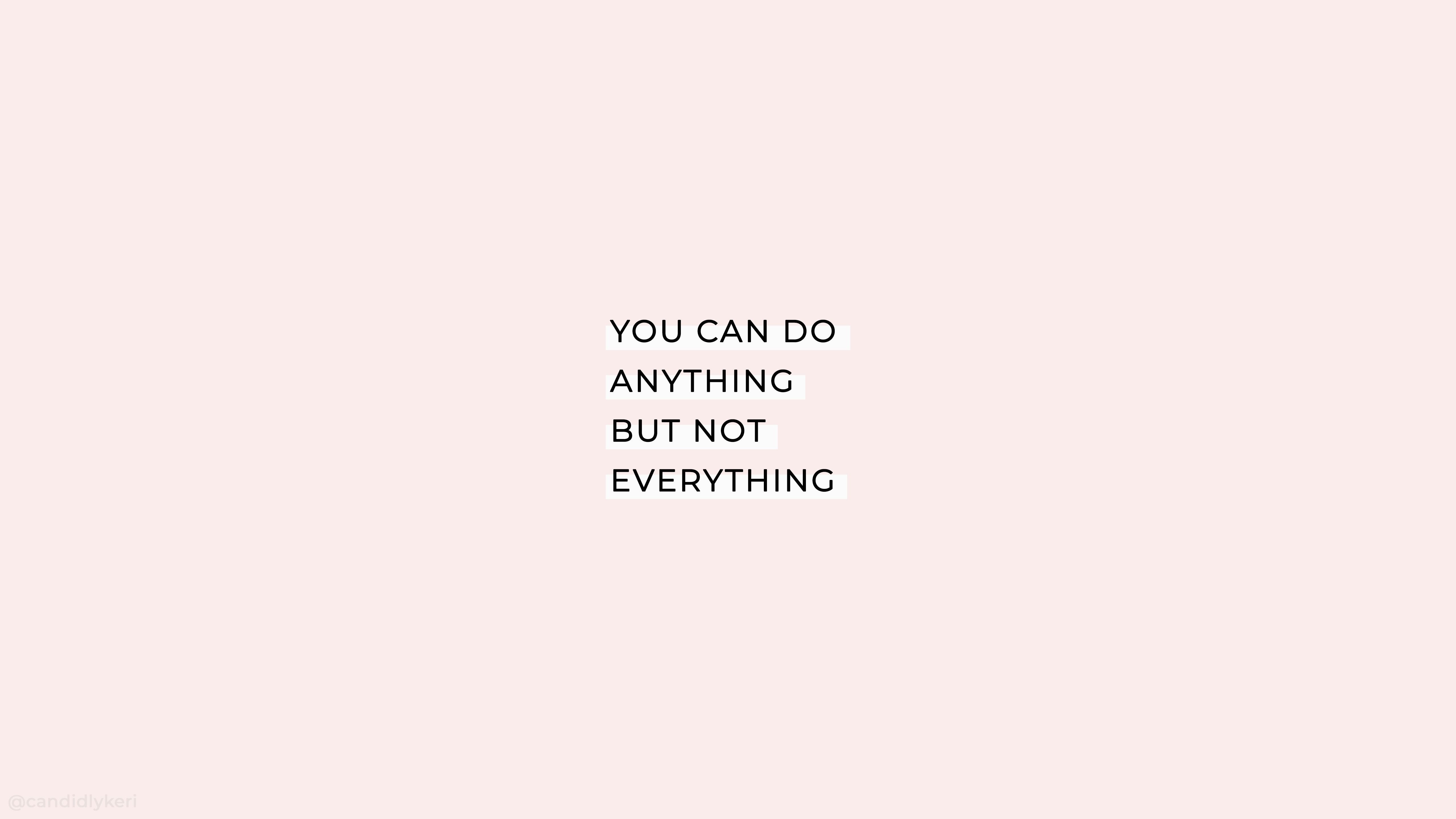 You can do anything but not everything - Quotes
