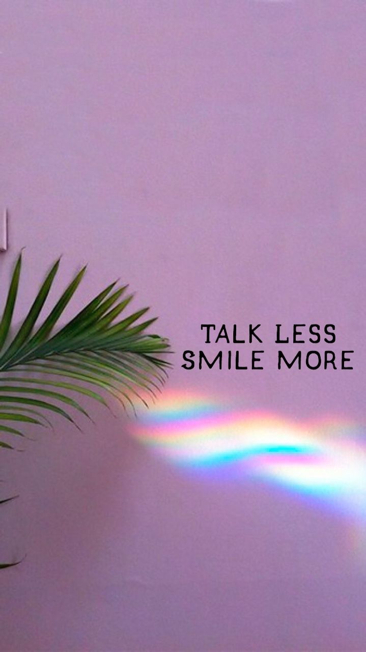 Talk less smile more - Smile