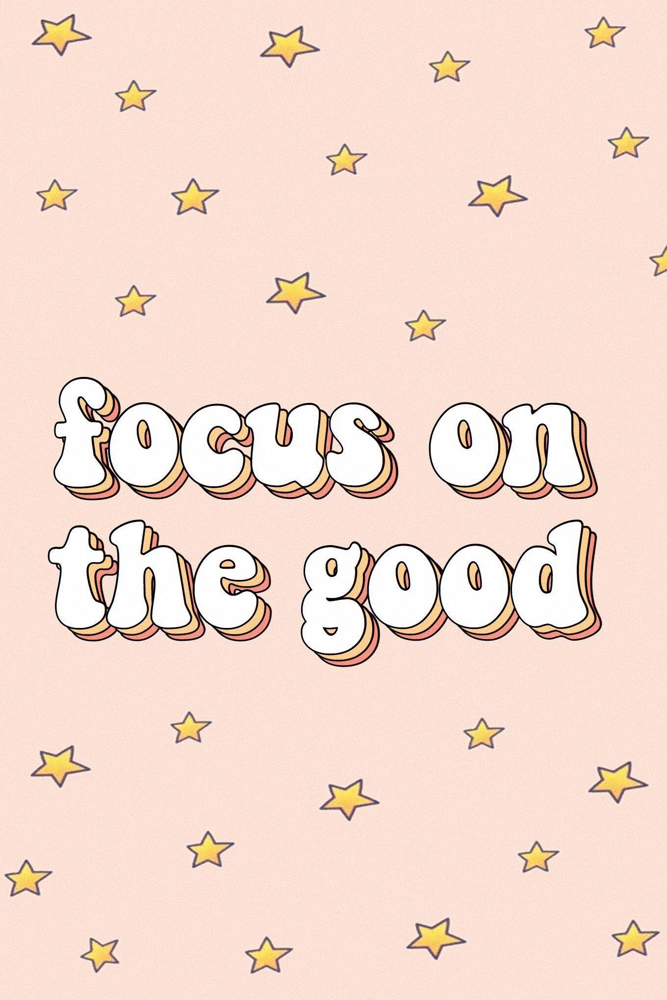 Focus on the good - VSCO, positivity