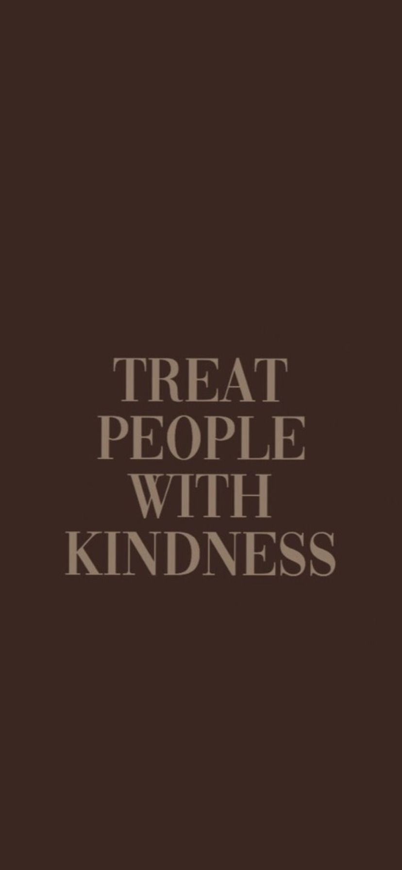 Treat people with kindness - Brown