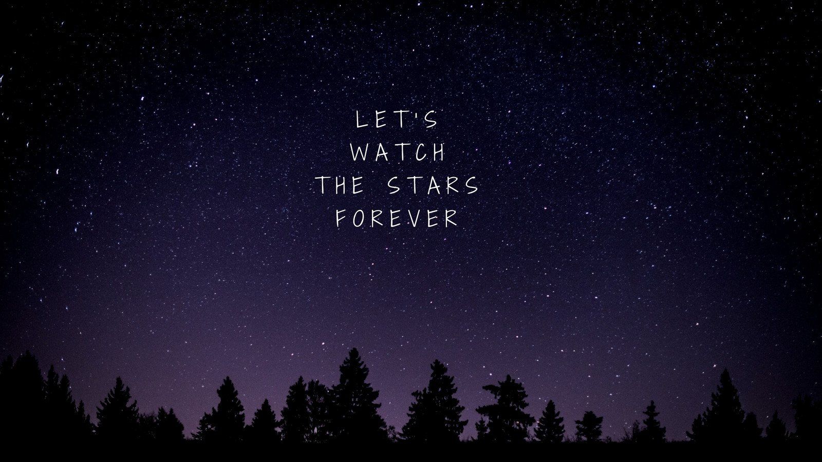 Let's watch the stars forever. - Space