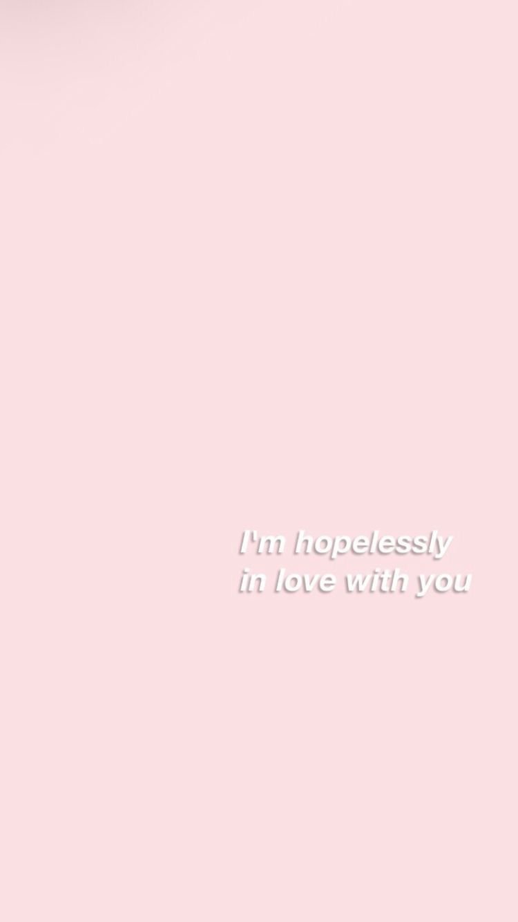 A pink background with the words i'm hopelessly in love - Pretty, inspirational, cute