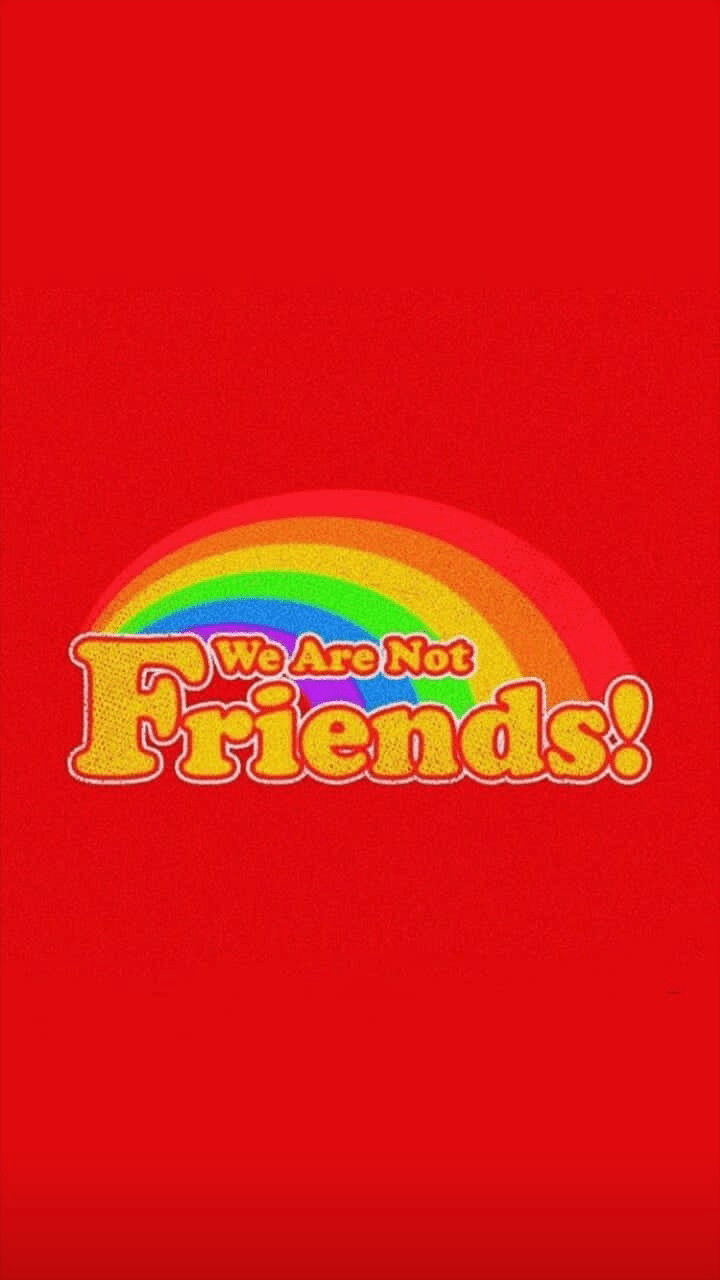 We are not friends - a rainbow colored logo on red - Kidcore