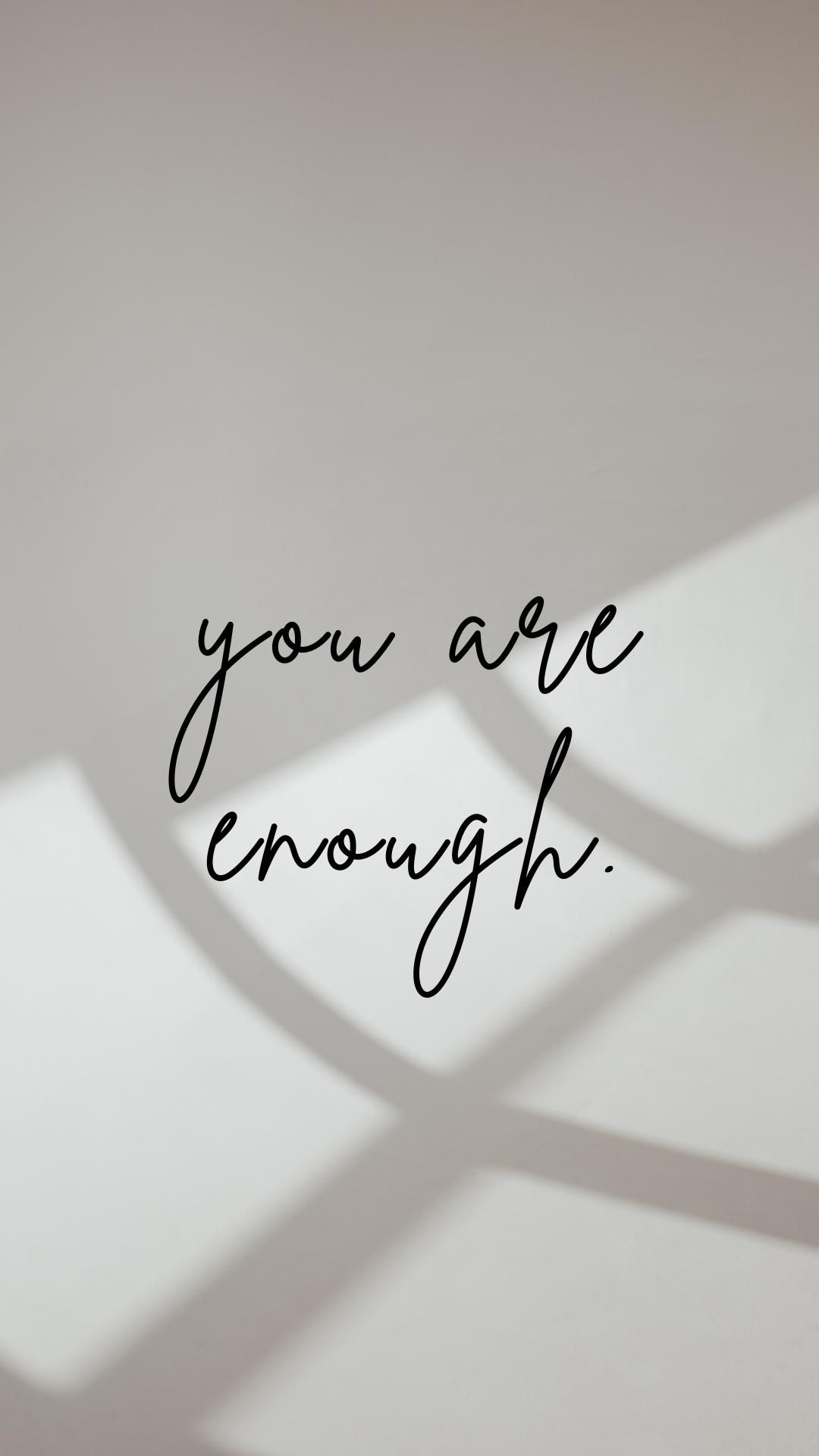 A quote that says you are enough - Gray, positivity