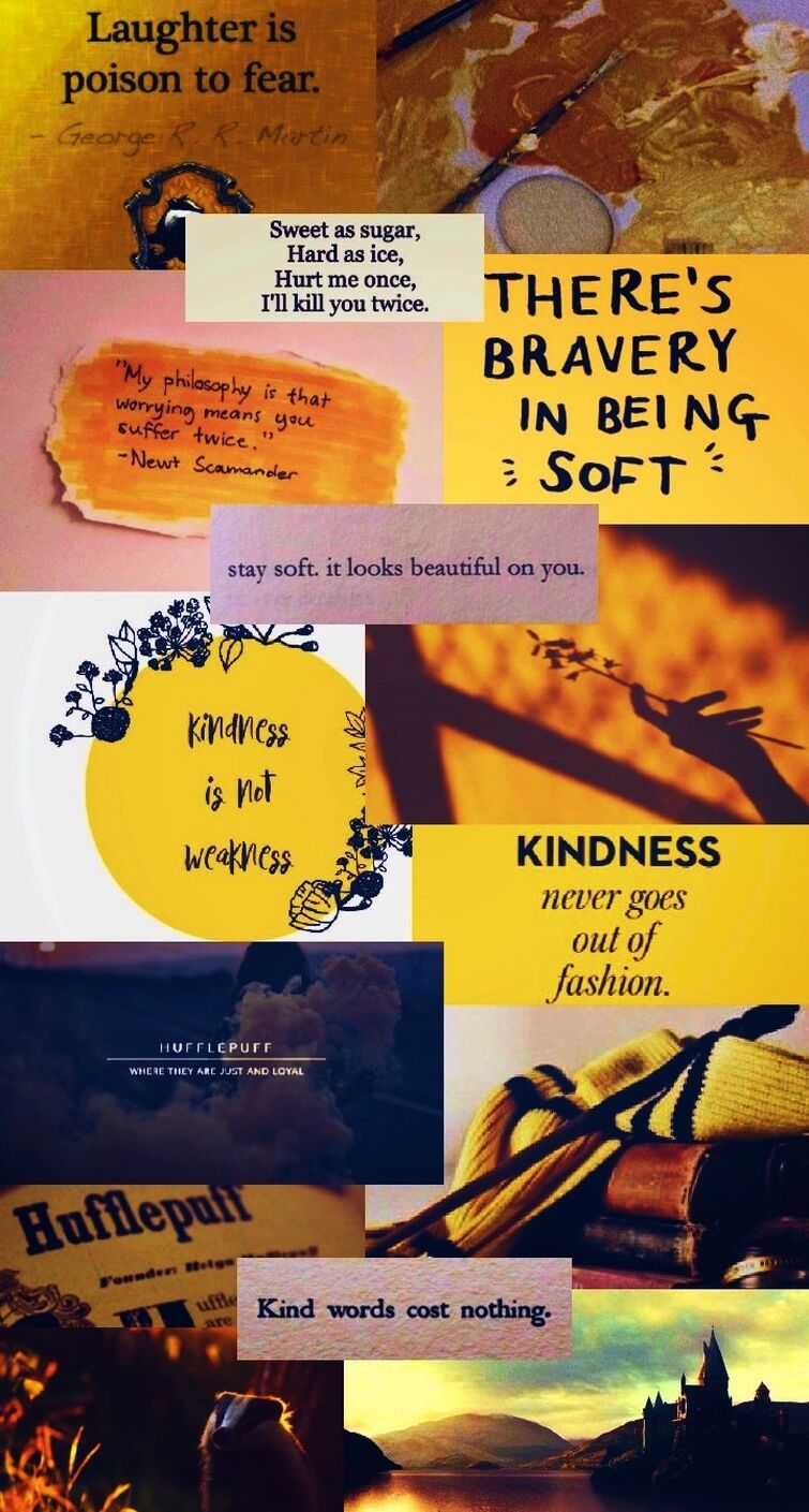 There's a collage of pictures with different quotes - Hufflepuff