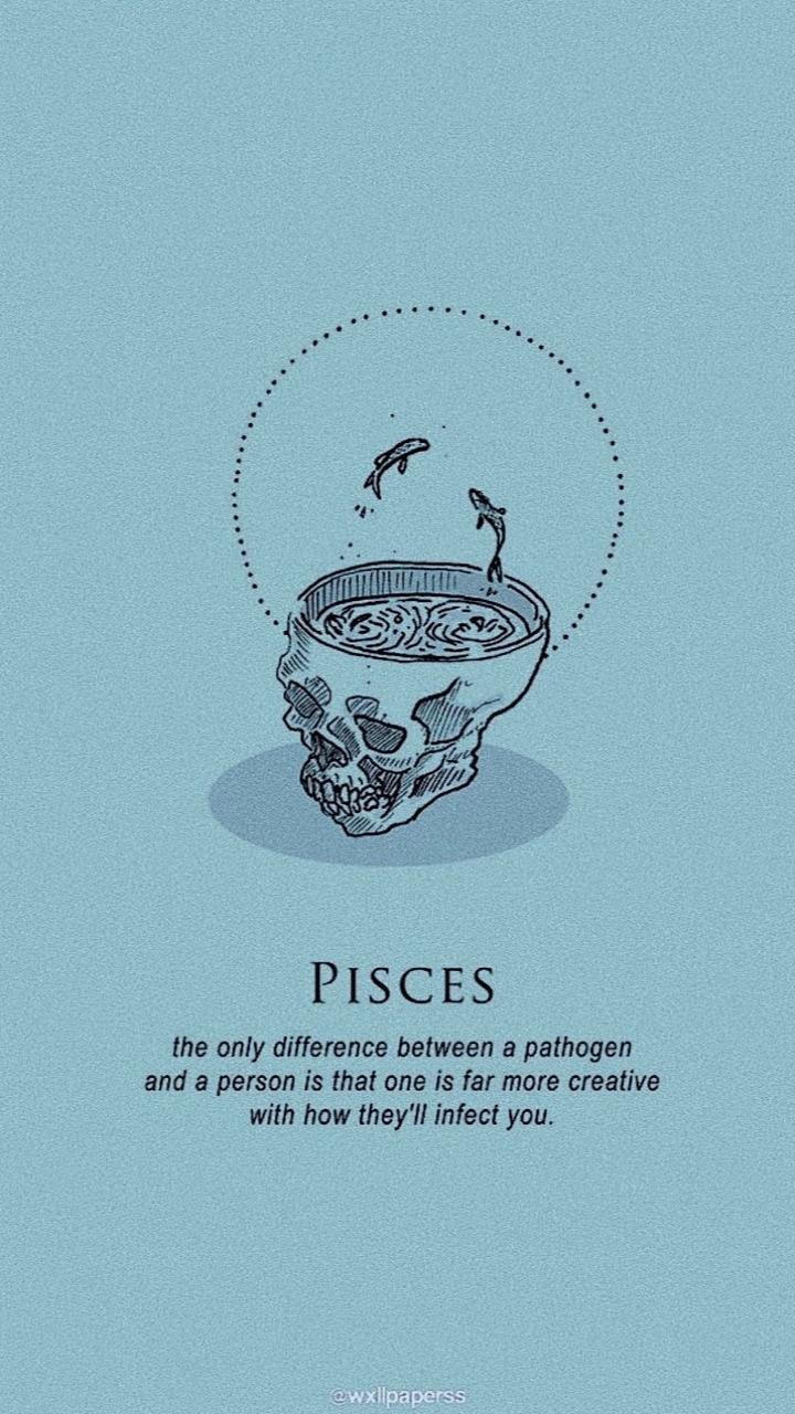 The only thing that's constant in life is change - Pisces