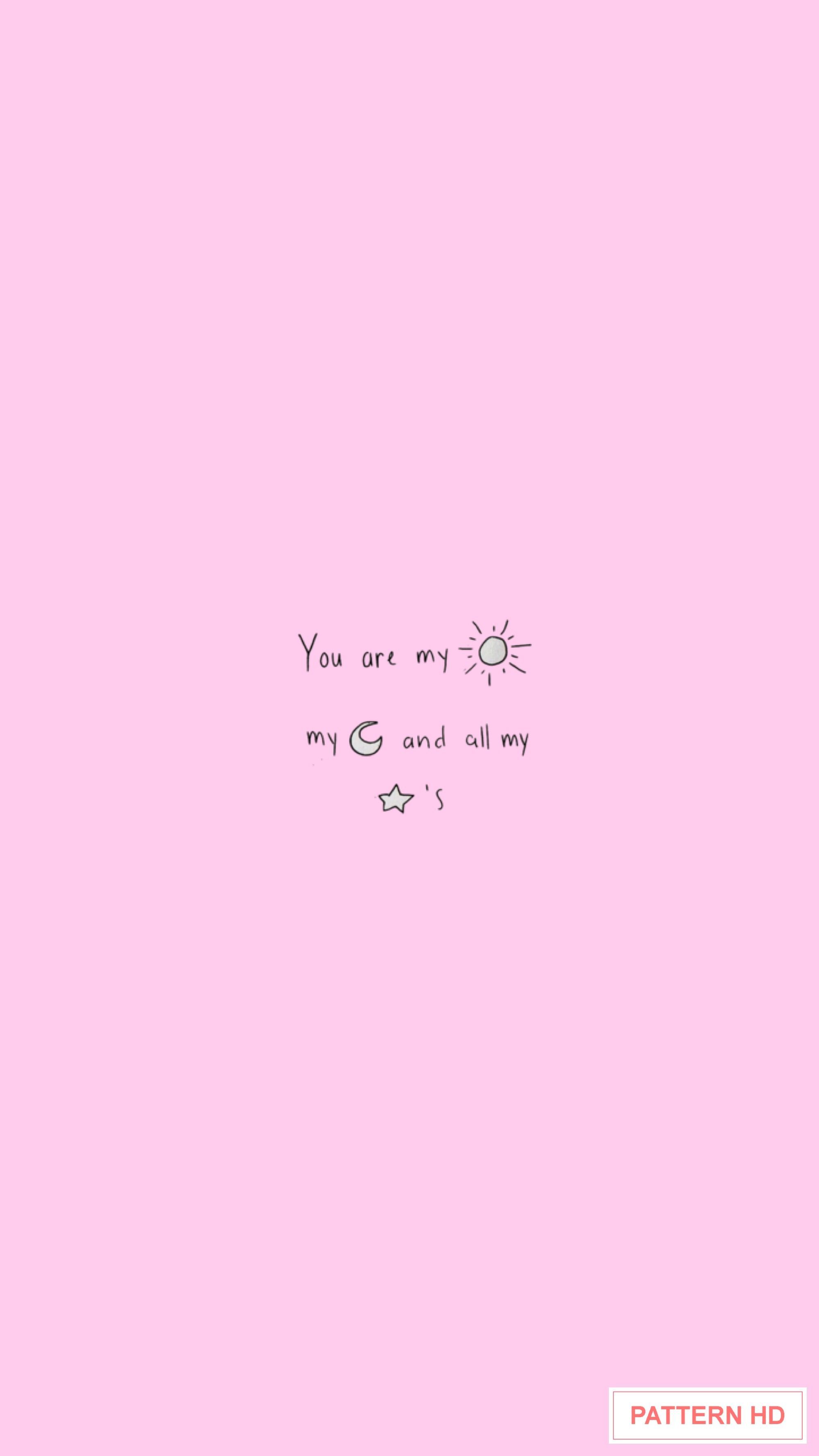 A pink background with the words you are my sunshine - Cute, phone, pastel, pretty