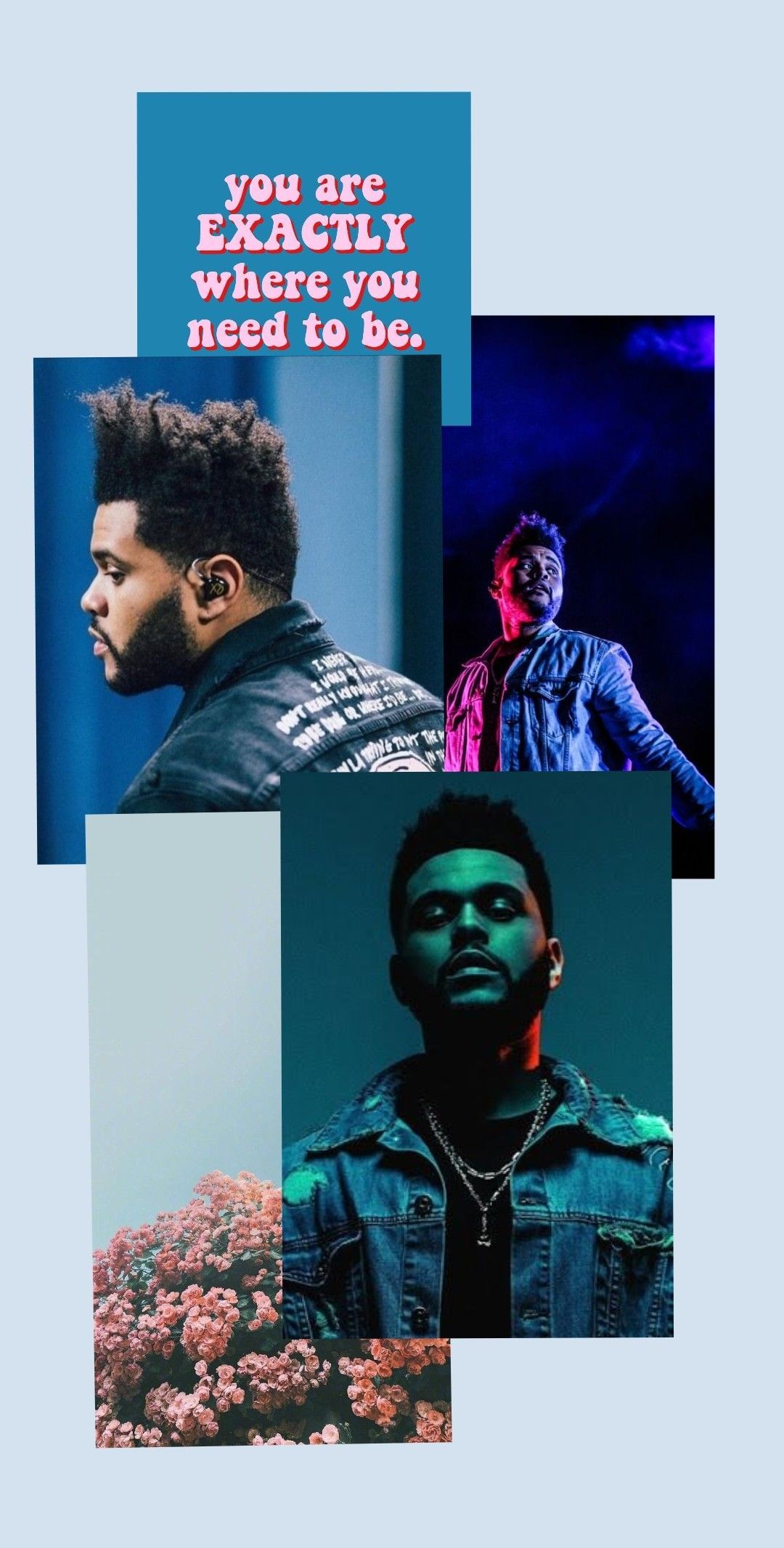A collage of pictures with the words you are exactly what i need to be - The Weeknd