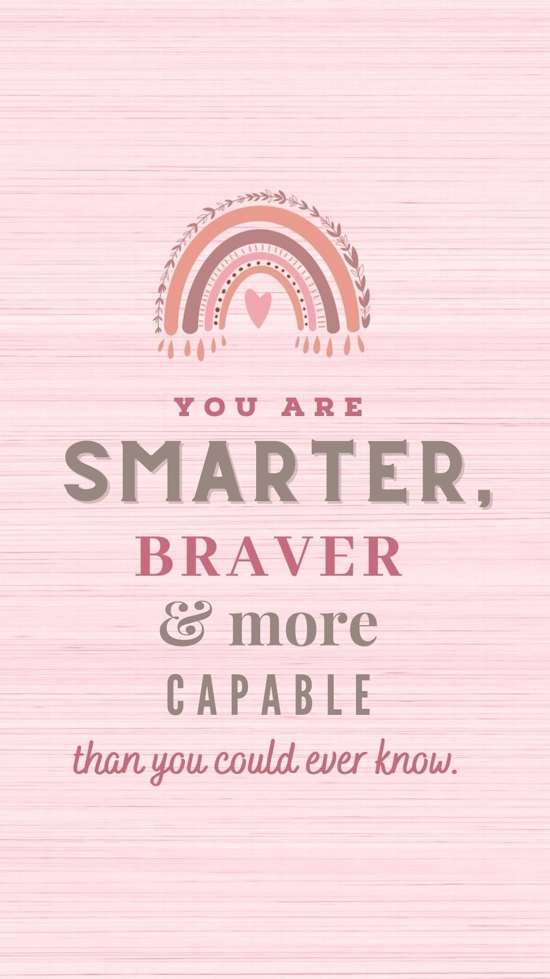 You are smarter, braver and more capable than ever before - Happy, motivational, quotes, inspirational, positive
