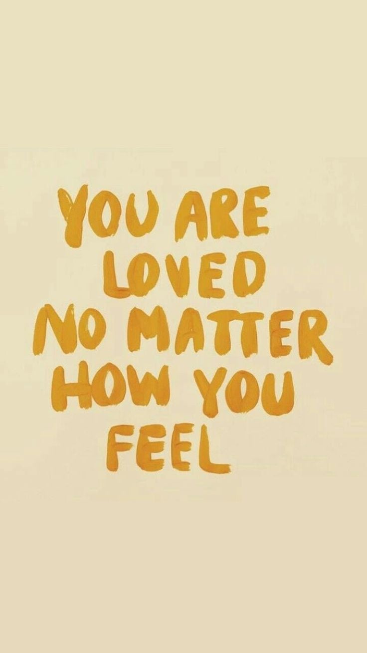 You are loved no matter how much or little - Happy