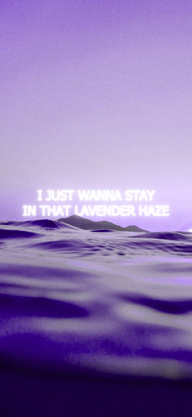 A purple background with the words i just wanna stay in that lavender place - Taylor Swift