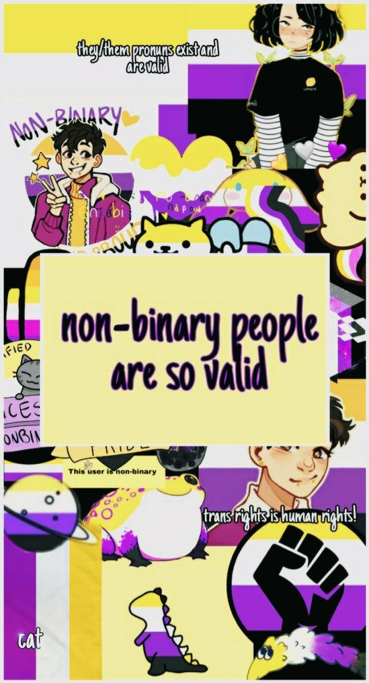 A poster with the words non binary people are so valid - Non binary