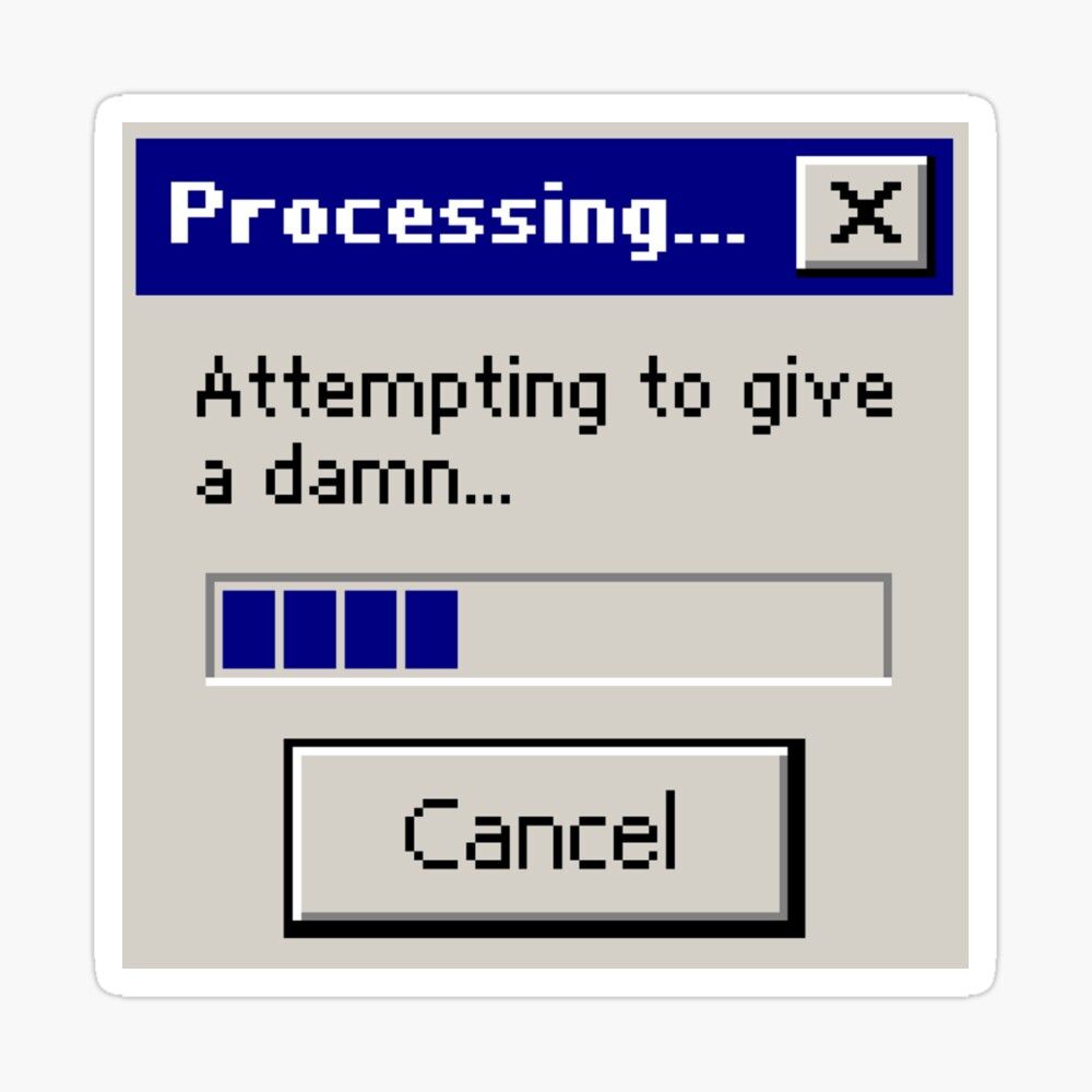 A computer screen with the words processing to give damn sticker - Windows 98, Windows 95