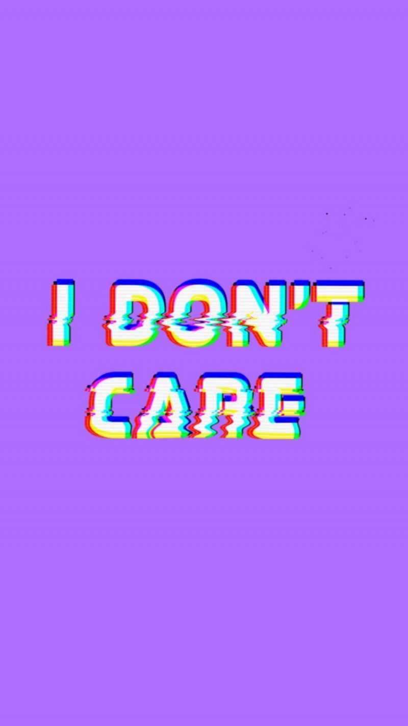 A purple background with the words i don't care in neon colors - Baddie