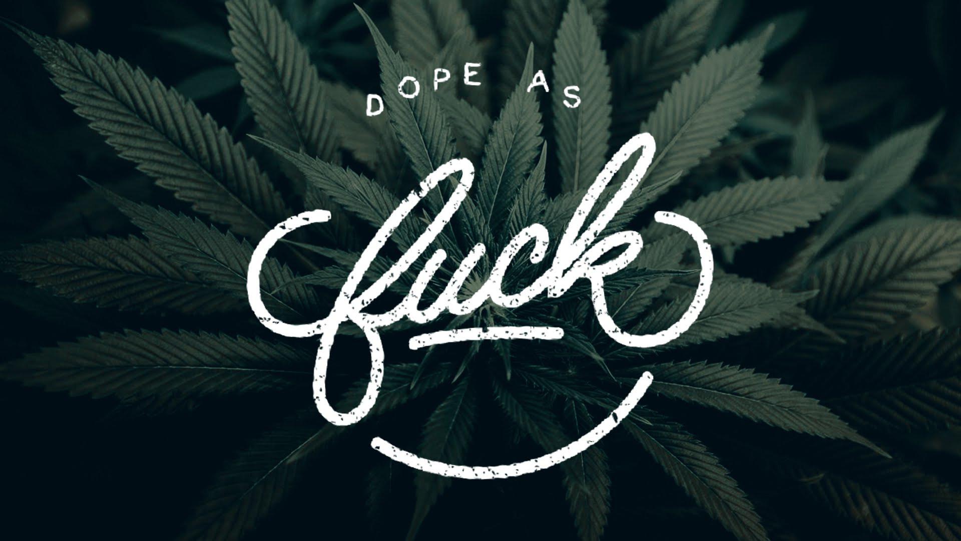 Dope as fuck - Weed