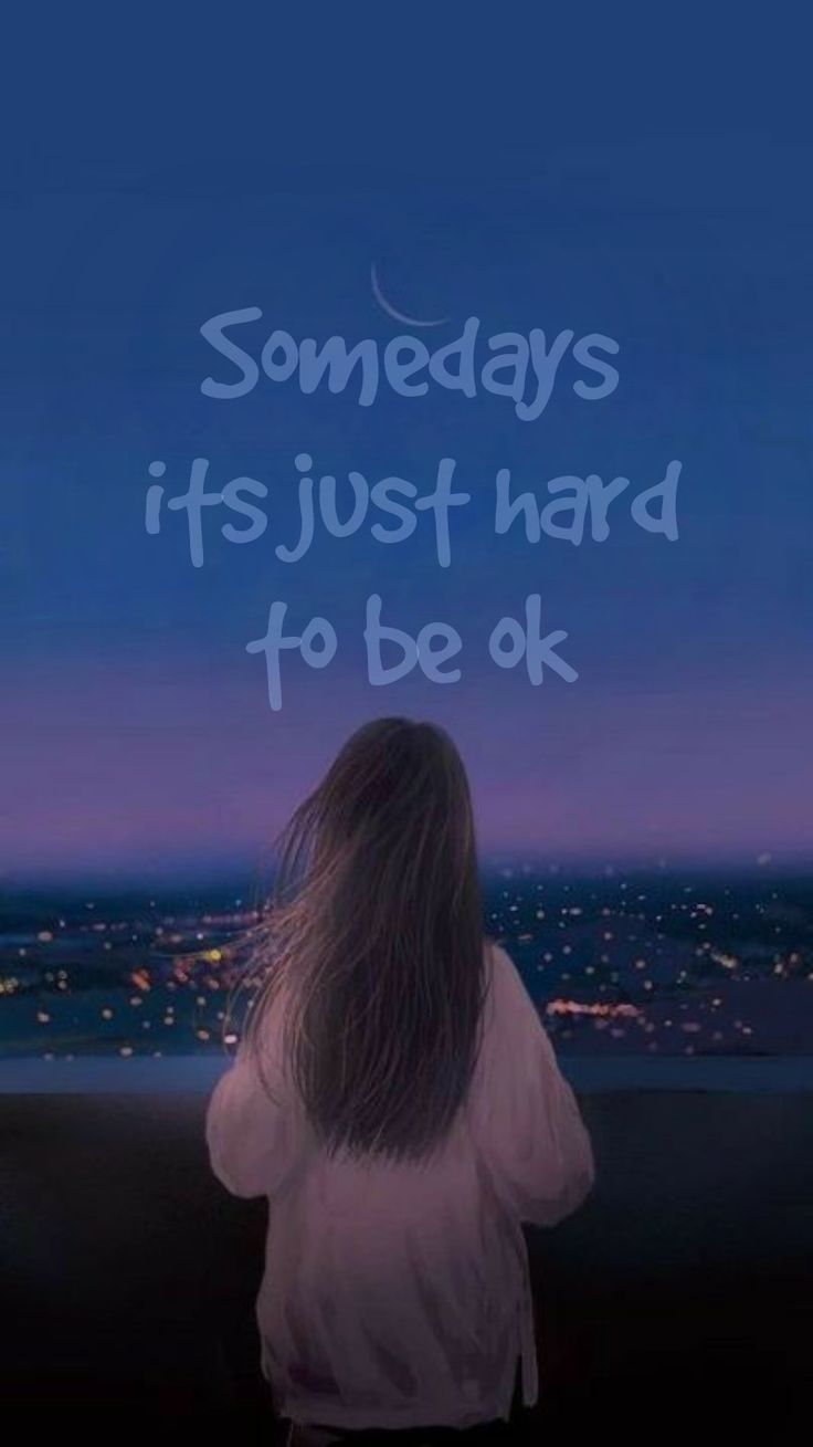 Somedays its just hard to be ok. - Sad quotes, sad