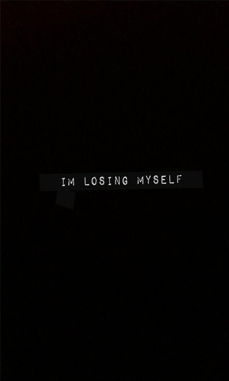 A black background with the words i'm losing myself - Sad quotes, depression