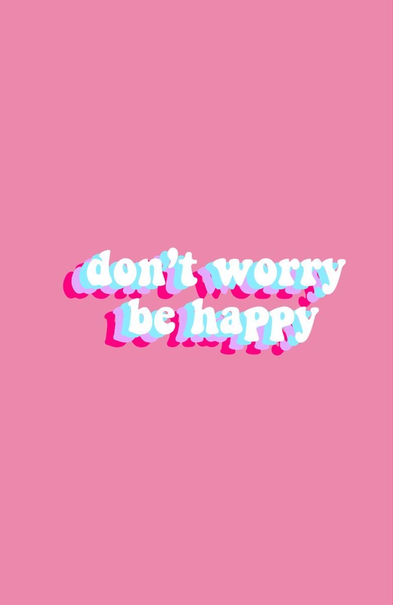 don't worry be happy wallpaper. Happy wallpaper, Positive quotes wallpaper, Inspirational wallpaper