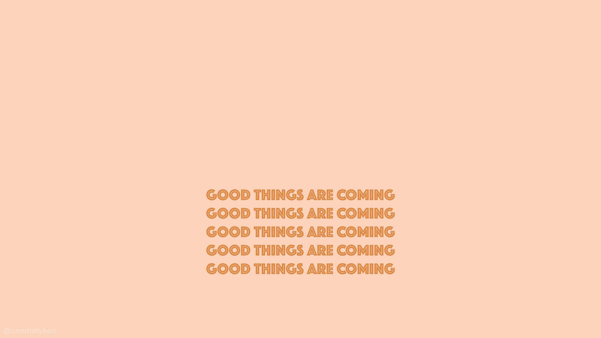 Good things are coming - Peach